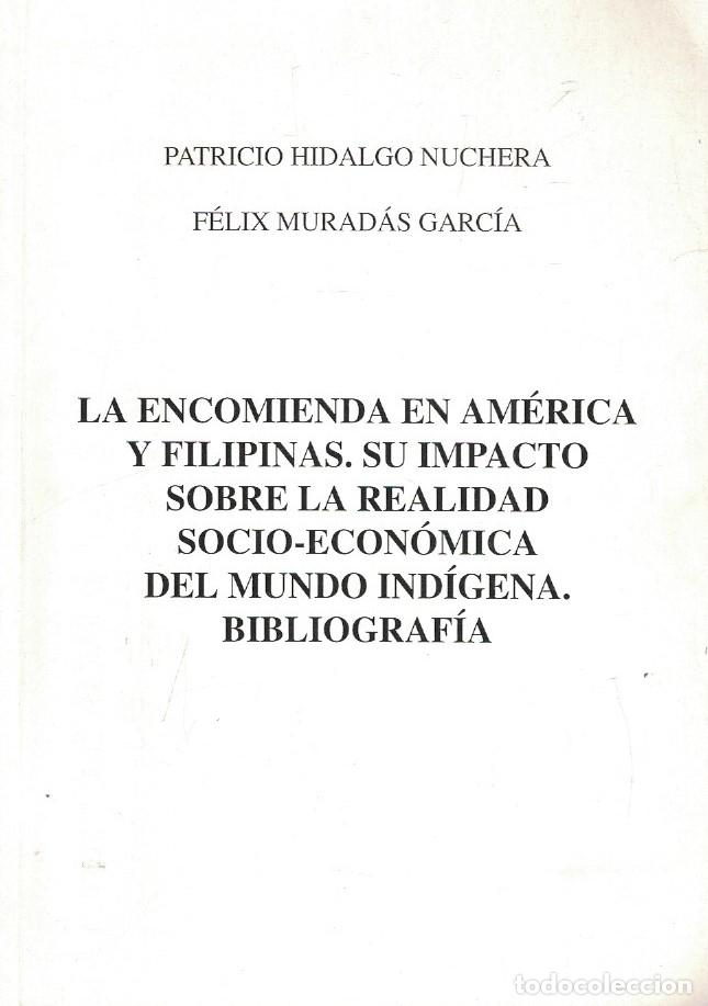 Livres: LA ENCOMIENDA EN AM&Eacute;RICA Y FILIPINAS. SU IMPACTO SOBRE LA REALIDAD SOCIO ECON&Oacute;MICA DEL MUNDO IND&Iacute;GE