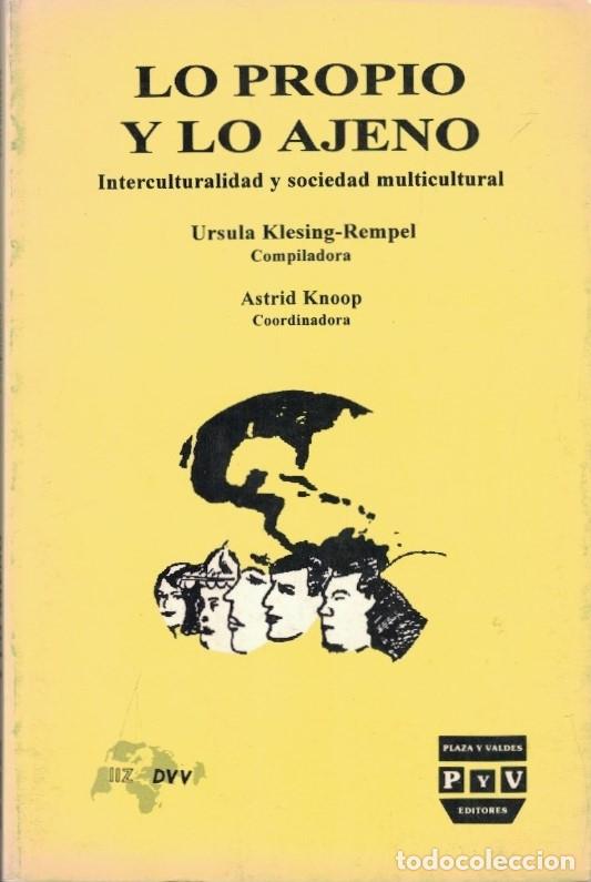 Livres: LO PROPIO Y LO AJENO. Interculturalidad y Sociedad multicultural. - Klesing-Rempel. Ursula, (Compil
