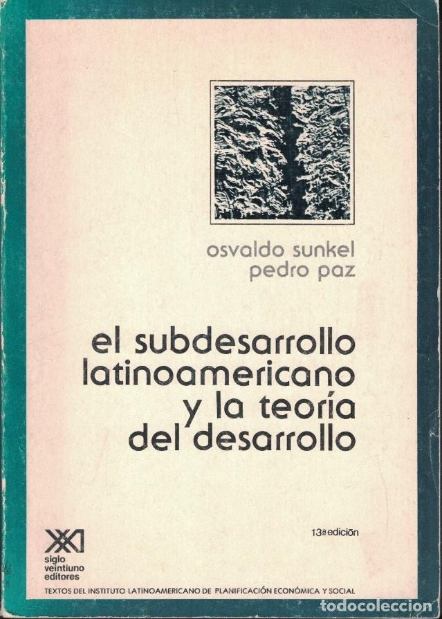 Libri di seconda mano: EL SUBDESARROLLO LATINOAMERICANO Y LA TEOR&Iacute;A DEL DESARROLLO. - Sunkel. Osvaldo, / Pedro Paz.