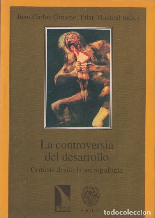 Libros: LA CONTROVERSIA DEL DESARROLLO. Cr&iacute;ticas desde la antropolog&iacute;a. - Gimeno. Juan Carlos, / Pilar Monr