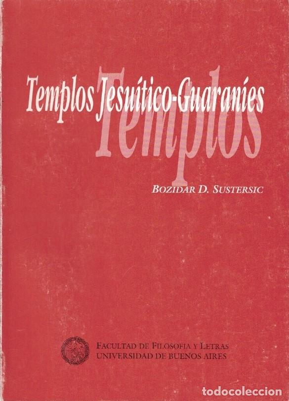 Libros: TEMPLOS JESU&Iacute;TICO-GUARAN&Iacute;ES. La Historia secreta de sus f&aacute;bricas y ensayos de interpretaci&oacute;n de sus