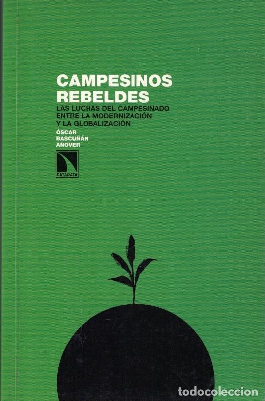 Libros: CAMPESINOS REBELDES. Las luchas del campesinado entre la modernizaci&oacute;n y la globalizaci&oacute;n. - Bascu&ntilde;&aacute;