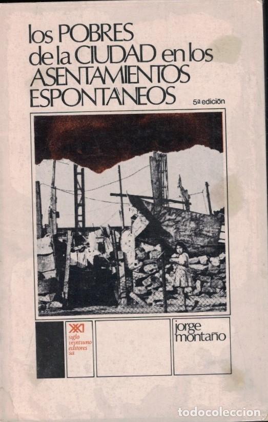 books: LOS POBRES DE LA CIUDAD EN LOS ASENTAMIENTOS ESPONT&Aacute;NEOS. PODER Y POL&Iacute;TICA. - Monta&ntilde;o. Jorge,