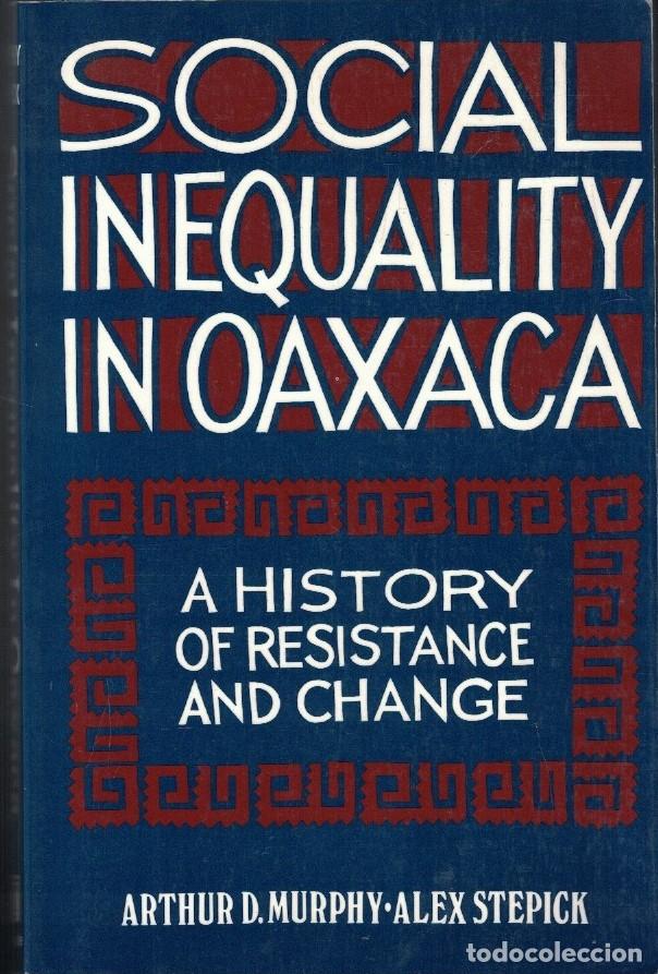 books: SOCIAL INEQUALITY IN OAXACA. A history of resistance and change. (Desigualdad Social en Oaxaca: una