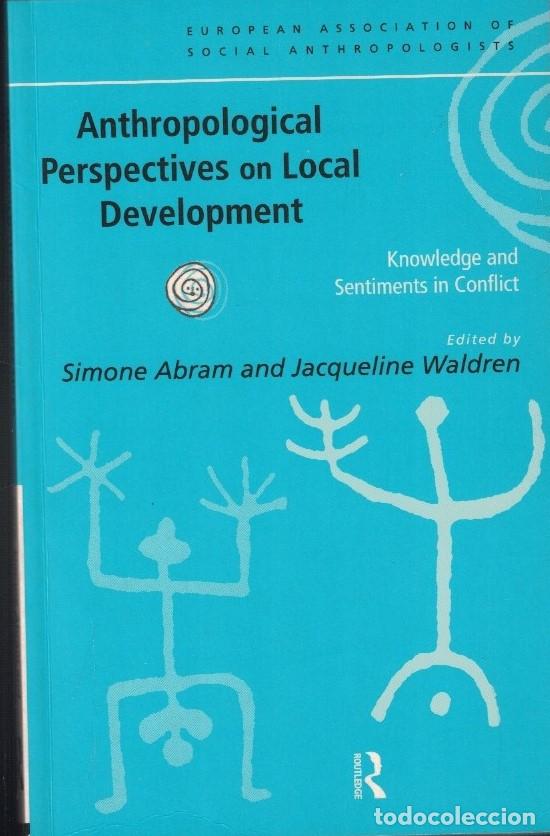 books: ABTHROPOLOGICAL PERSPECTIVES ON LOCAL DEVELOPMENT. (Perspectivas Antropol&oacute;gicas sobre el desarrollo