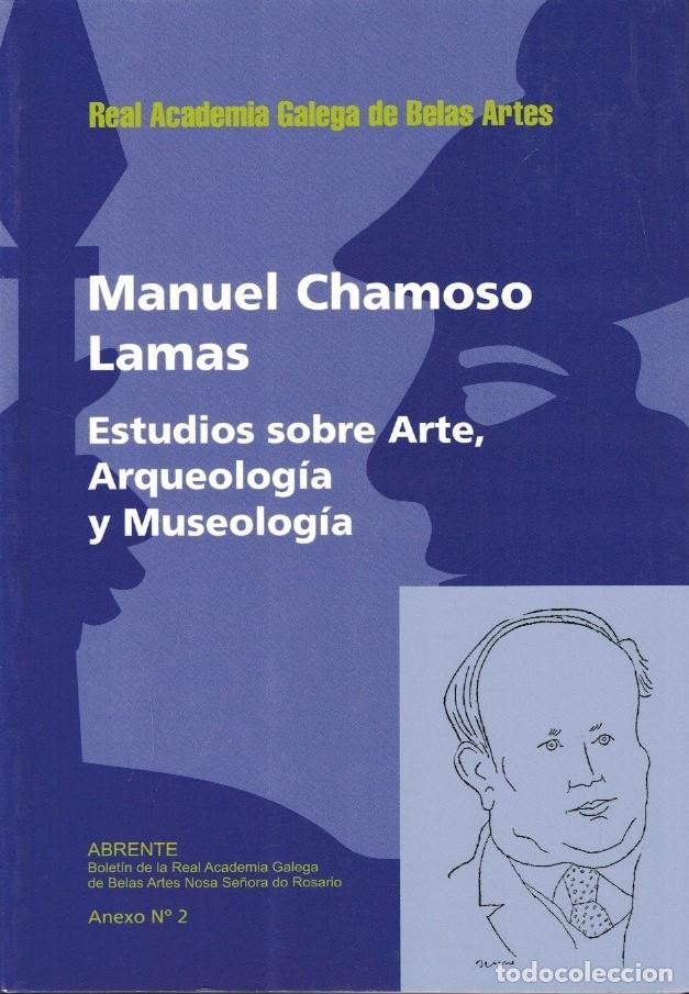 books: ESTUDIOS SOBRE ARTE, ARQUEOLOG&Iacute;A Y MUSEOLOG&Iacute;A. - Chamoso Lamas. Manuel,