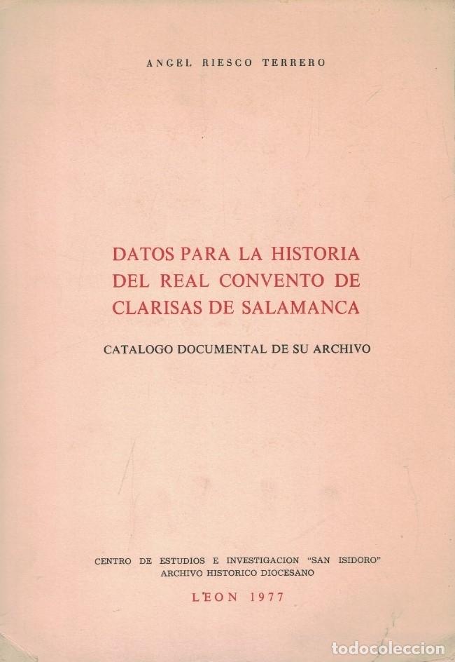 books: DATOS PARA LA HISTORIA DEL REAL CONVENTO DE CLARISAS DE SALAMANCA. Cat&aacute;logo documental de su Archiv