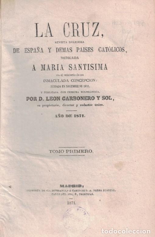 Libros: LA CRUZ. Revista Religiosa de Espa&ntilde;a y dem&aacute;s pa&iacute;ses cat&oacute;licos. A&ntilde;o 1871. 2 Tomos. A&ntilde;o completo. - Ca