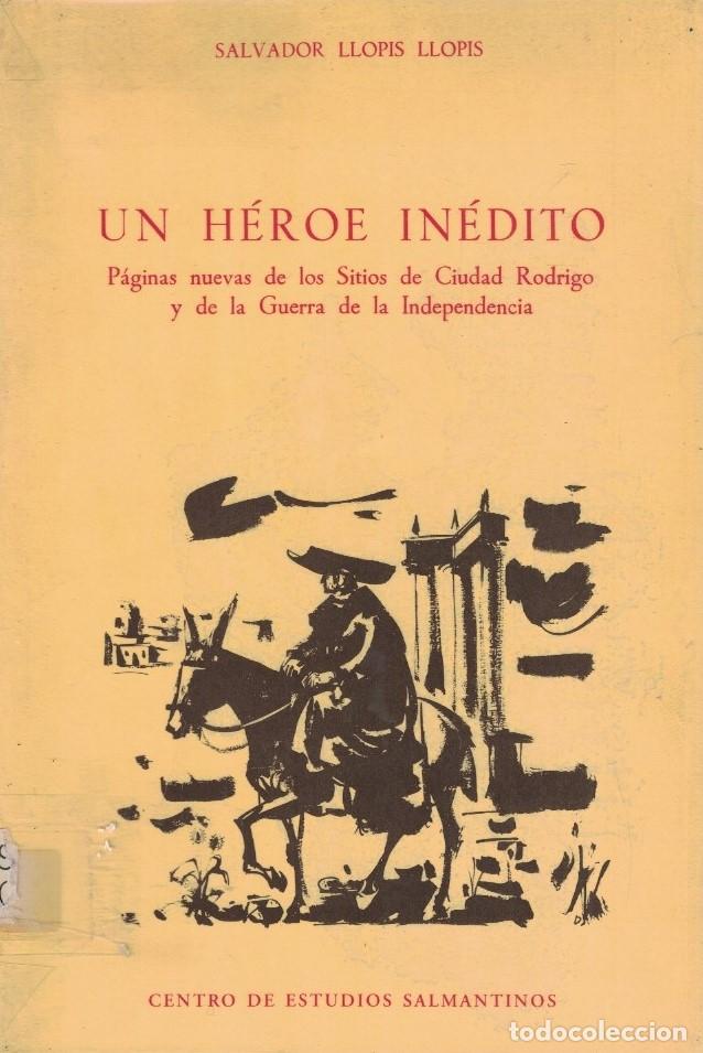 Libri di seconda mano: UN H&Eacute;ROE IN&Eacute;DITO. P&aacute;ginas nuevas de los Sitios de Ciudad Rodr&iacute;go y de la Guerra de la Independencia