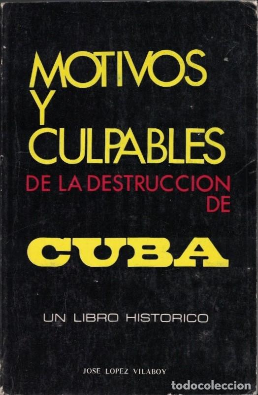 Libri di seconda mano: MOTIVOS Y CULPABLES DE LA DESTRUCCI&Oacute;N DE CUBA. Contiene un estudio Sereno, Objetivo u Justo de los -