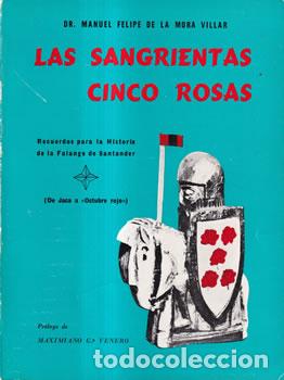 Libri di seconda mano: Las sangrientas cinco rosas - DR. Manuel Felipe de la Mora Villar