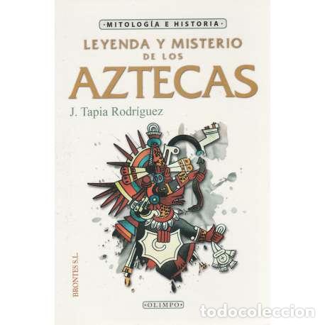 Libros: Leyenda y misterio de los Aztecas - Tapia Rodr&iacute;guez, Javier
