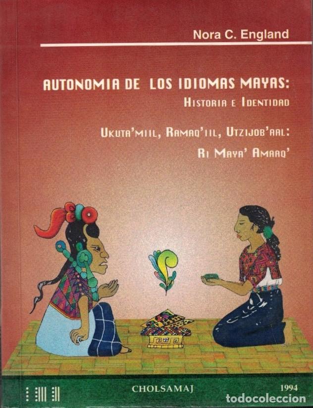 books: AUTONOM&Iacute;A DE LOS IDIOMAS MAYAS: Historia e Identidad. - England. Nora C.,
