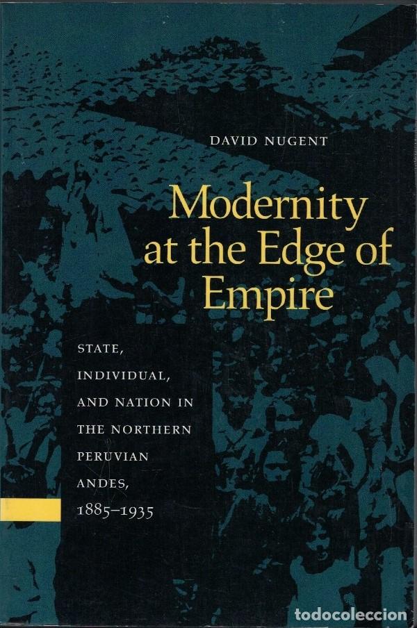Livres: MODERNITY AT THE EDGE OF EMPIRE. State individual, and nation in the northern peruvian Andes, 1885-