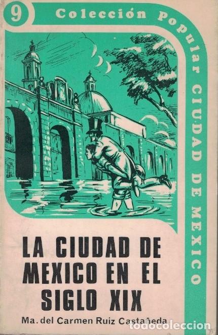 Livres: LA CIUDAD DE M&Eacute;XICO EN EL SIGLO XIX. - Ruiz Casta&ntilde;eda. M.&ordf; del Carmen,