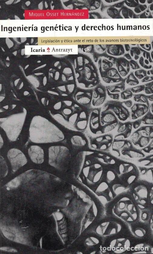 Libros: INGENIER&Iacute;A GEN&Eacute;TICA Y DERECHOS HUMANOS. Legislaci&oacute;n y &eacute;tica ante el reto de los avances biotecnol&oacute;g