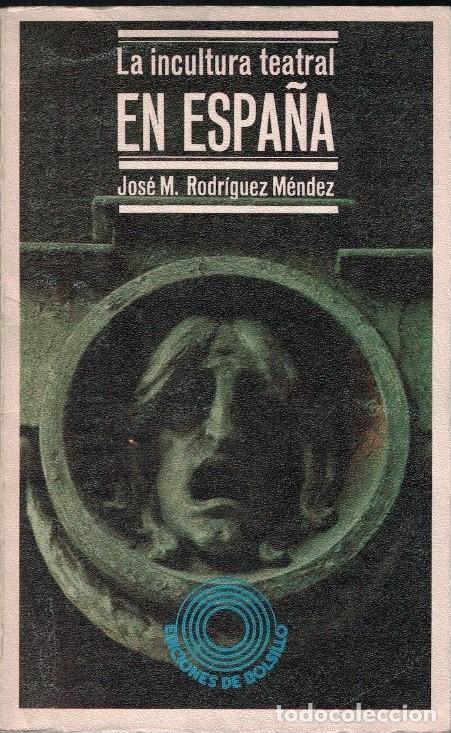 Livres: LA INCULTURA TEATRAL EN ESPA&Ntilde;A. - Rodr&iacute;guez M&eacute;ndez. Jos&eacute; M.,