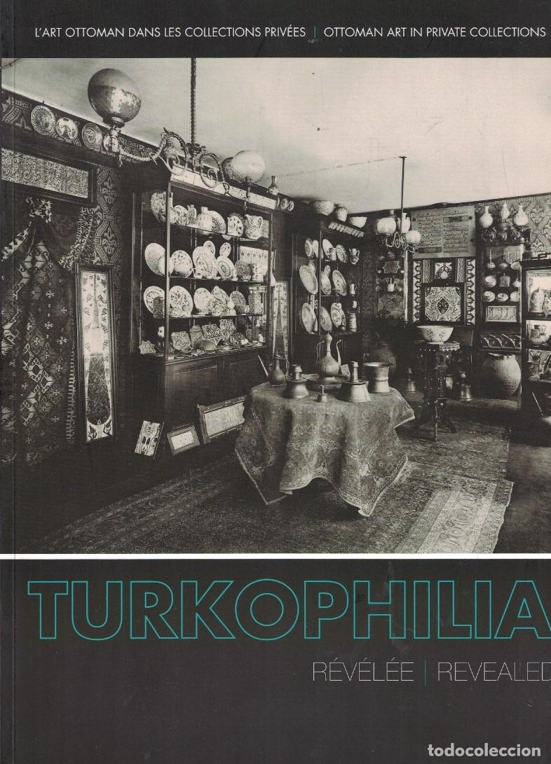 Livres: TURKOPHILIA. R&Eacute;V&Eacute;L&Eacute;E. L&rsquo;Art Ottoman dans les Collections priv&eacute;es. (La Turcofilia al descubierto: El