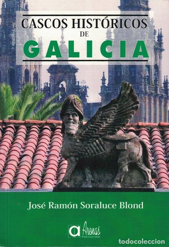 Livros em segunda m&atilde;o: CASCOS HIST&Oacute;RICOS DE GALICIA. - Soraluce Blond. Jos&eacute; Ram&oacute;n,