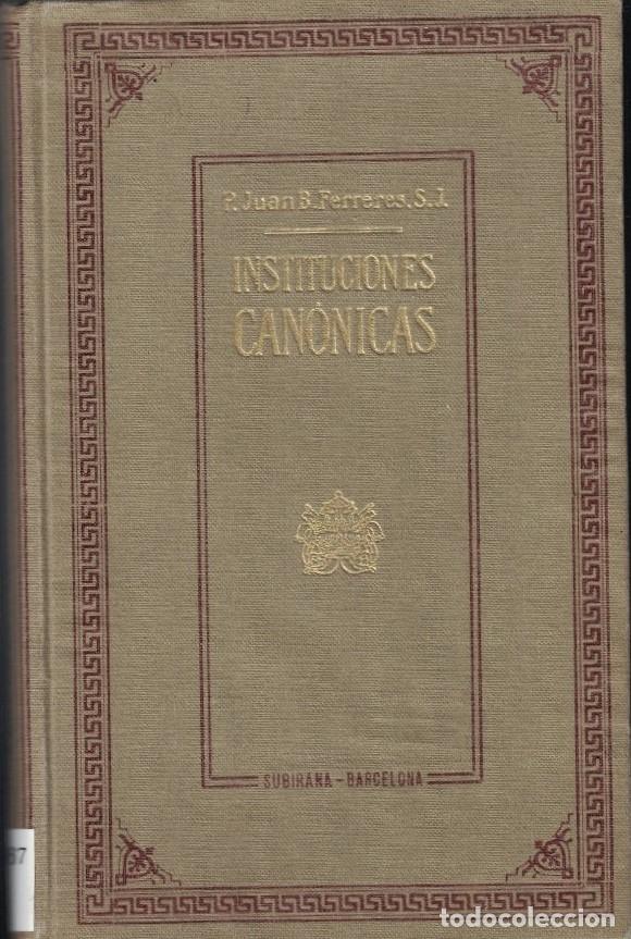Livros em segunda m&atilde;o: INSTITUCIONES CAN&Oacute;NICAS- Con arreglo al nov&iacute;simo C&oacute;digo de P&iacute;o X. Promulgado por Benedicto XV. Y a -
