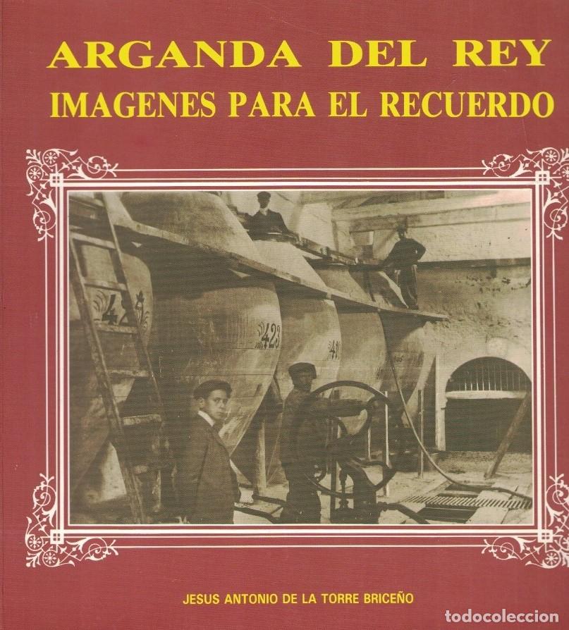 Livros em segunda m&atilde;o: ARGANDA DEL REY. IM&Aacute;GENES PARA EL RECUERDO. - La Torre Brice&ntilde;o. Jes&uacute;s Antonio de,