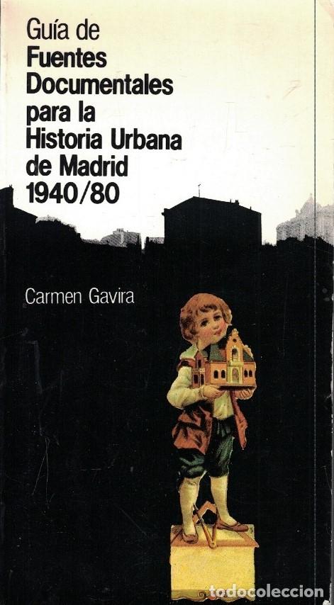 Livros em segunda m&atilde;o: GU&Iacute;A DE FUENTES DOCUMENTALES PARA LA HISTORIA URBANA DE MADRID. 1940 / 80. - Gavira. Carmen,