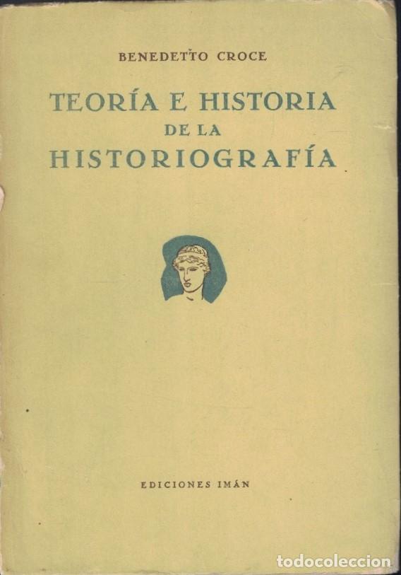 Libros: TEOR&Iacute;A E HISTORIA DE LA HISTORIOGRAF&Iacute;A. - Croce. Benedetto,