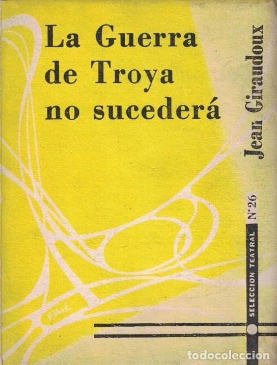Libros: LA GUERRA DE TROYA NO SUCEDER&Aacute;. - Giraudoux. Jean,