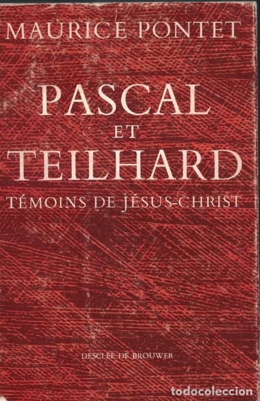 Libros: PASCAL ET TEILHARD. T&Eacute;MOINS DE J&Eacute;SUS-CHRIST. - Pontet. Maurice,