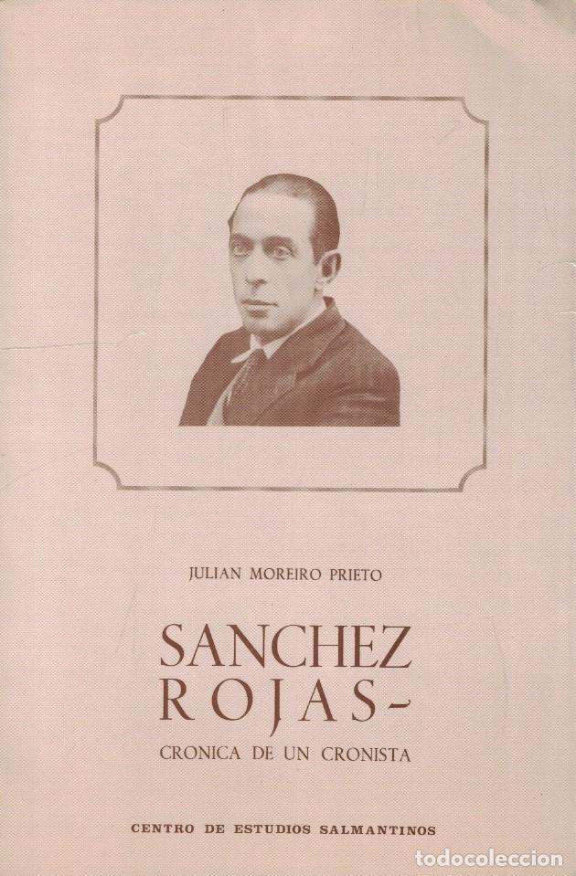 Libros: S&Aacute;NCHEZ ROJAS. CR&Oacute;NICA DE UN CRONISTA. - Moreiro Prieto. Juli&aacute;n,