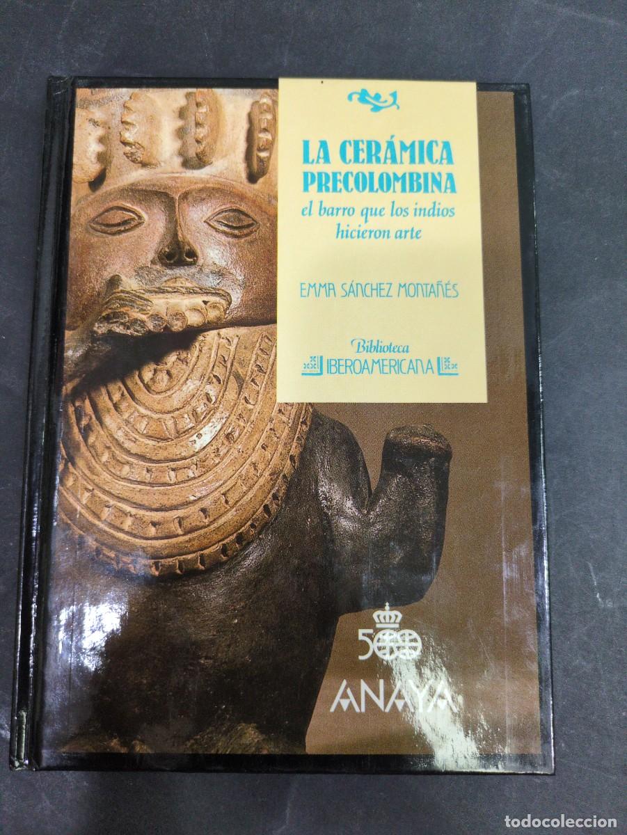 Libros: La cer&aacute;mica precolombina el barro que los indios hicieron arte Emma iblioteca iberoamericana Anaya