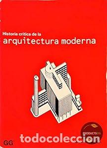 Libros: Historia cr&iacute;tica de la arquitectura moderna - Kenneth Frampton