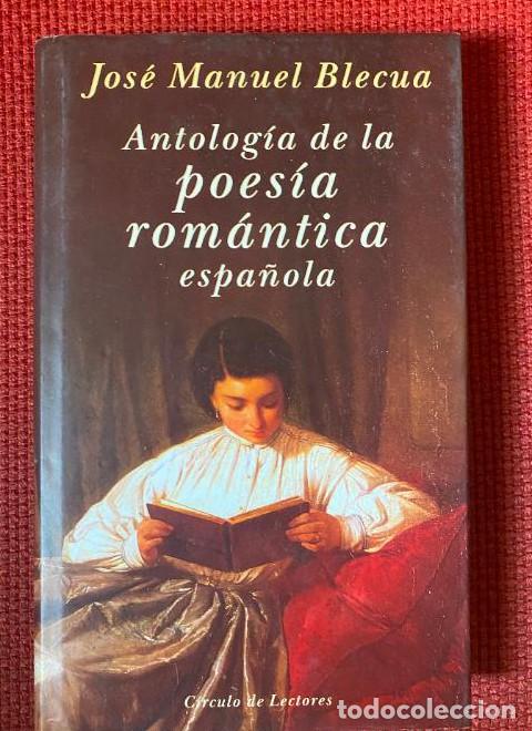 Libros: ANTOLOGIA DE LA POESIA ROMANTICA ESPA&Ntilde;OLA. JOSE MANUEL BLECUA. CIRCULO DE LECTORES. -