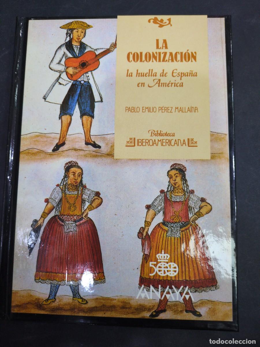 Libros: La colonizaci&oacute;n la huella de Espa&ntilde;a en Am&eacute;rica Pablo Emilio P&eacute;rez biblioteca iberoamericana Anaya