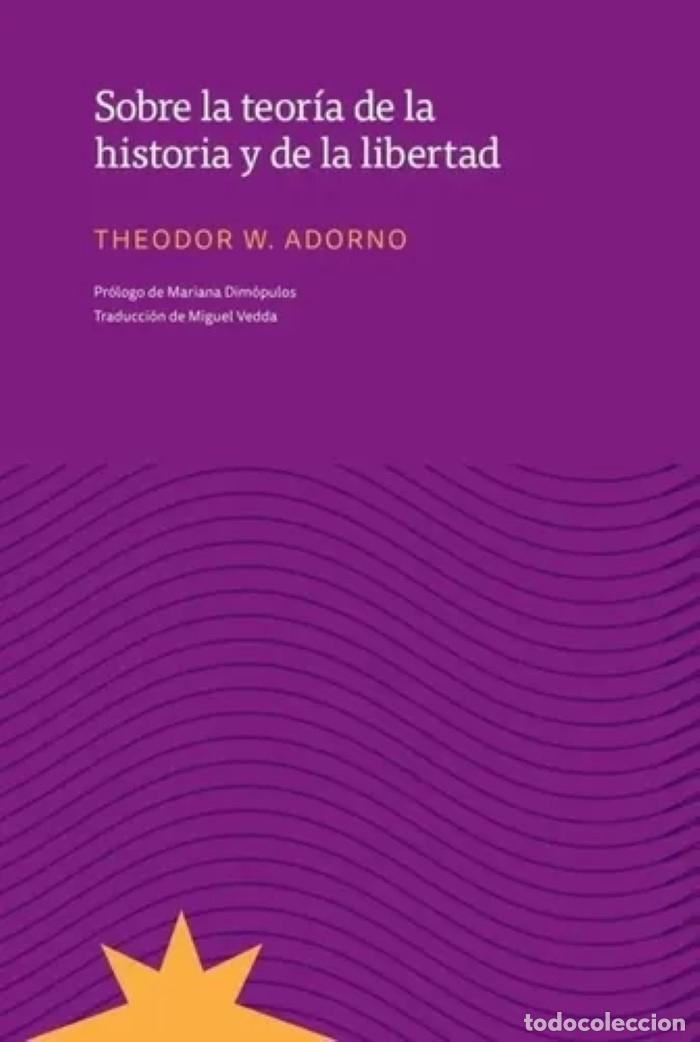 Libros: SOBRE LA TEOR�A DE LA HISTORIA Y DE LA LIBERTAD (1964-1965) - Theodor W. Adorno