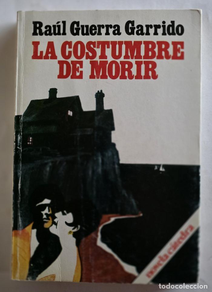 Libros: LA COSTUMBRE DE MORIR - Raul Guerra Garrido