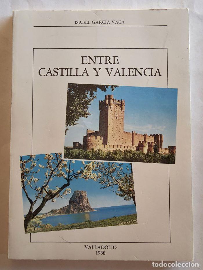 Libros: ENTRE CASTILLA Y VALENCIA - Isabel Garc�a Vaca