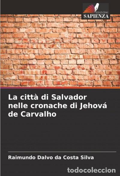 Libros: La citt&agrave; di Salvador nelle cronache di Jehov&aacute; de Carvalho- 9786202417280