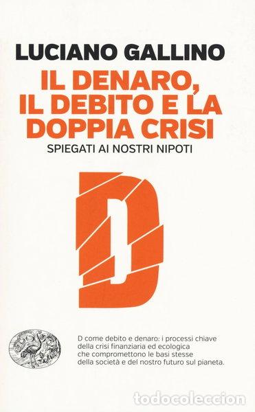 books: Il denaro, il debito e la doppia crisi spiegati ai nostri nipoti- 9788806228347