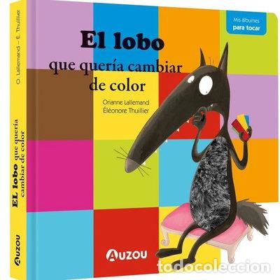 Livres: EL LOBO QUE QUERIA CAMBIAR DE COLOR LIBRO CON TEXTURAS- 9791039509954
