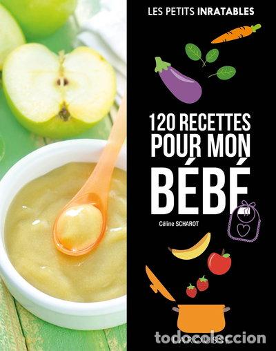 Livres: 120 recettes pour mon b&eacute;b&eacute;- 9782035934567
