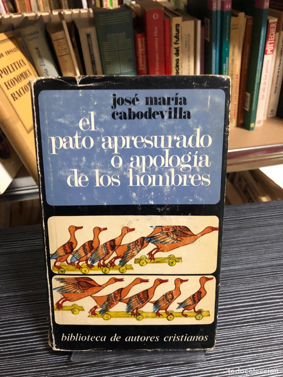 Libros: El pato apresurado o apolog&iacute;a de los hombres Jos&eacute; Mar&iacute;a Cabodevilla (BAC)