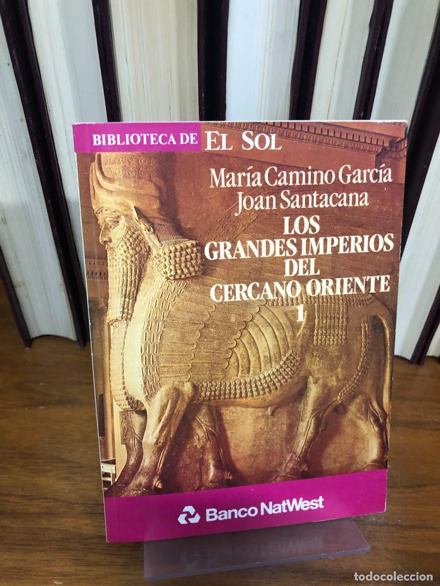 Libros: Los grandes imperios del Cercano Oriente Mar&iacute;a Camino Garc&iacute;a y Joan Santacana (Biblioteca de El Sol)