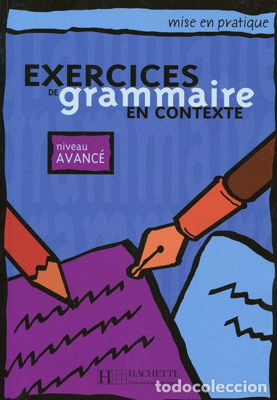 Livres: Exercices de Grammaire En Contexte, Niveau Avance- 9782011551702