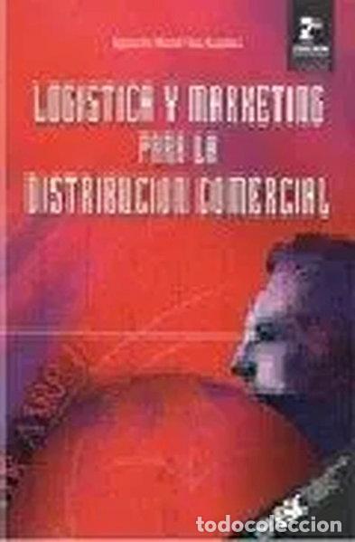 Livres: Log&iacute;stica y marketing para la distribuci&oacute;n comercial- 9788473562065