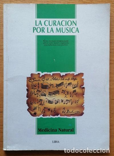 Libros: La curaci&oacute;n por la m&uacute;sica- 9788476302477