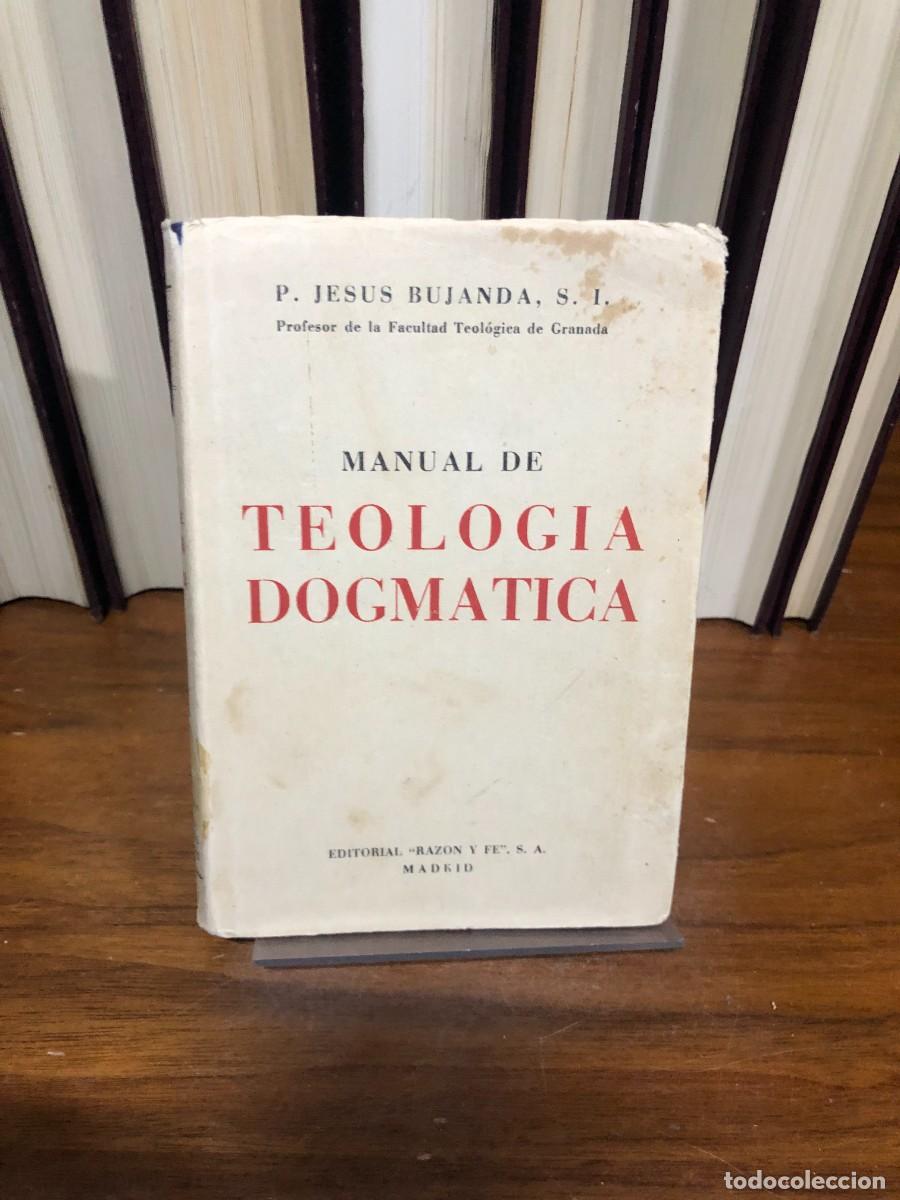 Libros: Manual de teolog&iacute;a dogm&aacute;tica P. Jes&uacute;s Bujanda, S. I. (Editorial Raz&oacute;n y Fe)