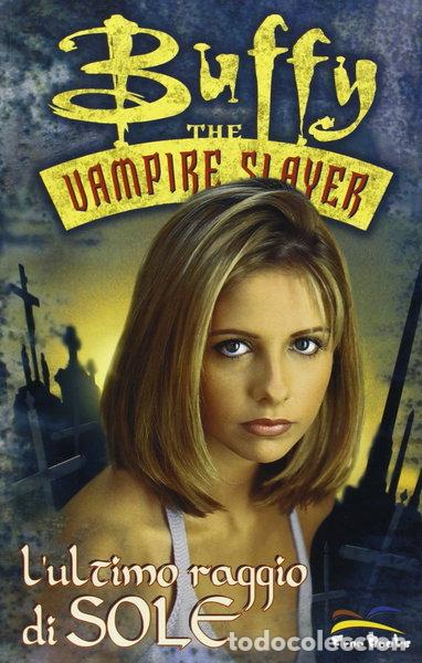 Libros: L'ultimo raggio di sole. Buffy. The vampire slayer- 9788895195162