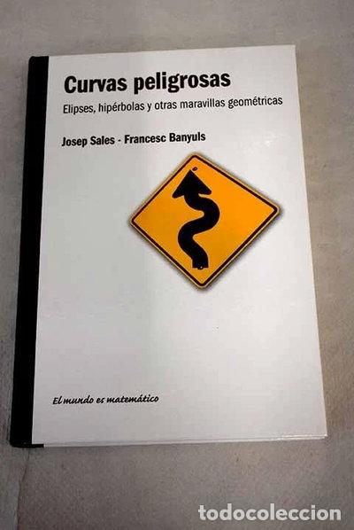 Libros: Curvas peligrosas. Elipses, hip&eacute;rbolas y otras maravillas geom&eacute;tricas- 9788447369775