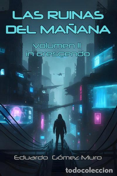 Libros: Las ruinas del ma&ntilde;ana: Volumen II (In crescendo)- 9798266456051